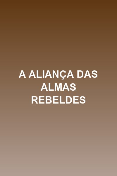 Capa da miniss&eacute;rie A Aliança das Almas Rebeldes