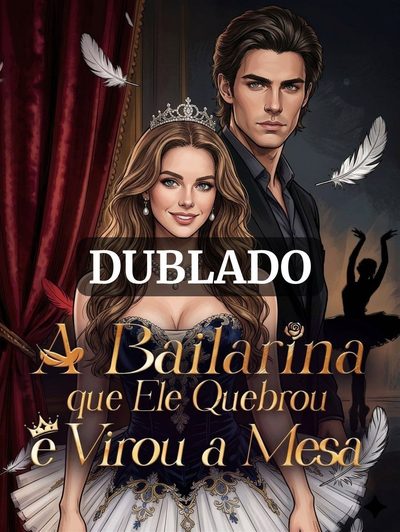 Capa da miniss&eacute;rie A Bailarina que Ele Quebrou Virou a Mesa (dublado) dublado