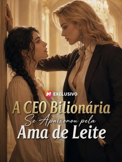 Capa da miniss&eacute;rie A Ceo Bilionária Se Apaixonou Pela Ama de Leite -