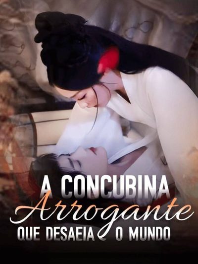 Capa da miniss&eacute;rie A Concubina Arrogante que Desafia o Mundo