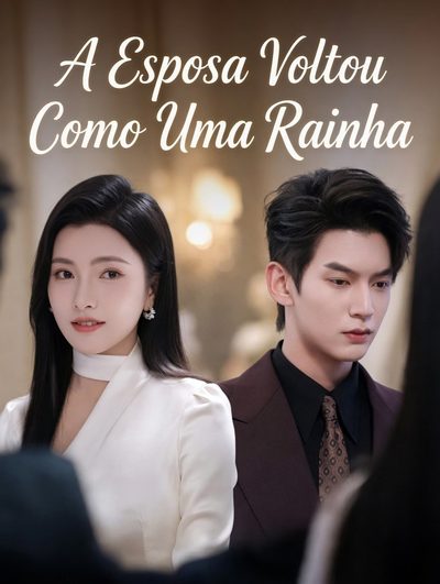 Capa da miniss&eacute;rie A Esposa Voltou Como uma Rainha