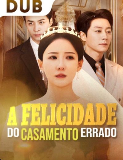 Capa da miniss&eacute;rie A Felicidade do Casamento Errado♥️ dublado
