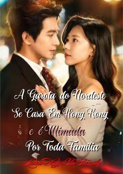 Capa da miniss&eacute;rie A Garota do Nordeste Se Casa em Hong Kong e É Mimada por Toda Família
