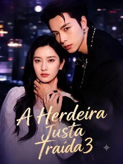 Capa da miniss&eacute;rie A Herdeira Justa Traída 3 Eu Errei,mariana Ela Nunca Buscou uma Terceira Pessoa no Amor