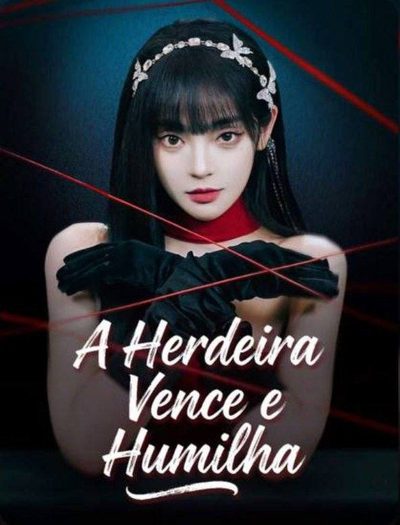 Capa da miniss&eacute;rie A Herdeira Vence e Humilha