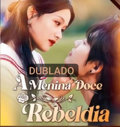 Capa da miniss&eacute;rie A Menina Doce Rebeldia dublado