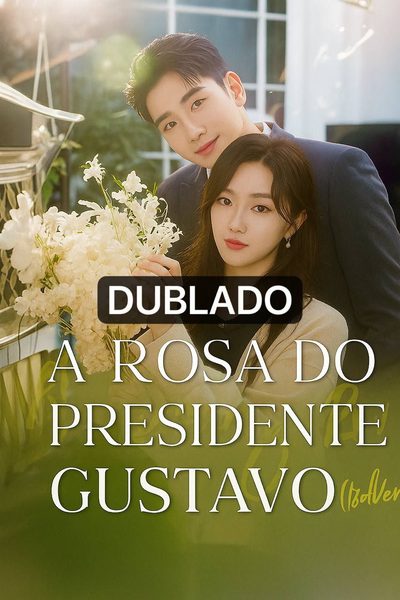 Capa da miniss&eacute;rie A Rosa do Presidente Gustavo dublado