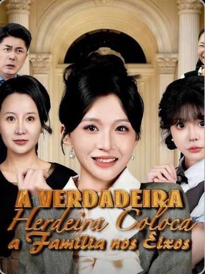 Capa da miniss&eacute;rie A Verdadeira Herdeira Coloca a Família nos Eixos