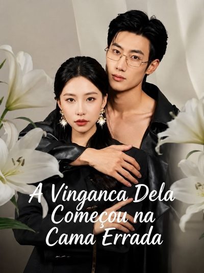 Capa da miniss&eacute;rie A Vingança Dela Começou na Cama Errada