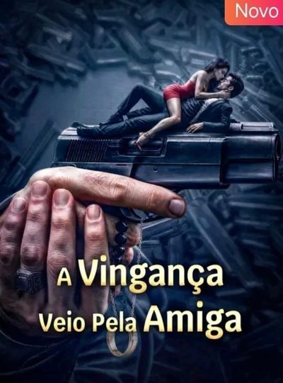 Capa da miniss&eacute;rie A Vingança Veio Pela Amiga