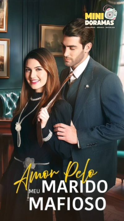 Capa da miniss&eacute;rie Amor Pelo Meu Marido Mafioso - Falling In Love Again Mafia With My Husband - Apaixonando-me Novamente Pelo Meu Marido da Máfia