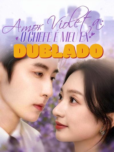 Capa da miniss&eacute;rie Amor Violeta: o Chefe É Meu Ex dublado