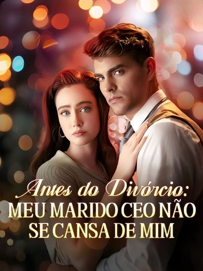 Capa da miniss&eacute;rie Antes do Divórcio: Meu Marido Ceo Não Se Cansa de Mim