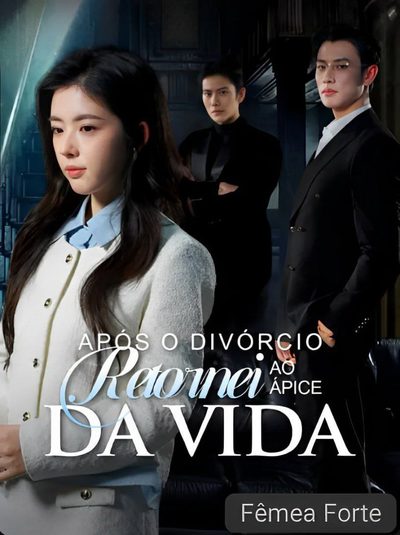 Capa da miniss&eacute;rie Após o Divórcio Retornei ao Àpice da Vida