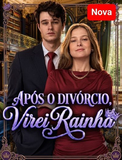 Capa da miniss&eacute;rie Após o Divórcio Virei Rainha