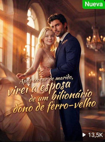 Capa da miniss&eacute;rie Após Trocar de Marido, Virei a Esposa de Um Bilionário Dono de Ferro-velho