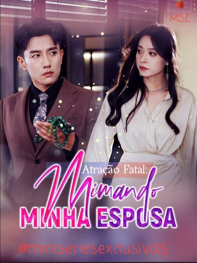 Capa da miniss&eacute;rie Atração Fatal: Mimando Minha Esposa (fatal Allure: Spoiling My Wife)