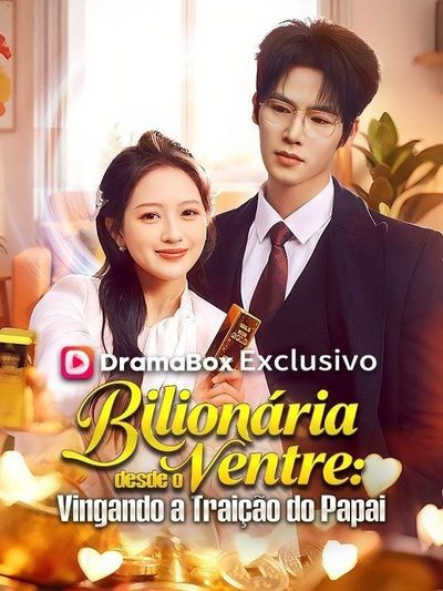 Capa da miniss&eacute;rie Bilionária Desde o Ventre: Vingando a Traição do Papai (dublado) dublado