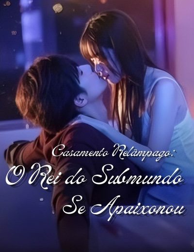 Capa da miniss&eacute;rie Casamento Relâmpago: o Rei do Submundo Se Apaixonou
