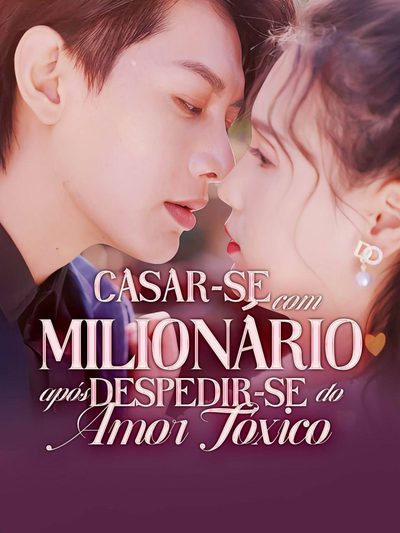 Capa da miniss&eacute;rie Casar-se com Milionário Após Despedir-se do Amor Tóxico (dublado) dublado