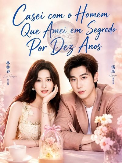 Capa da miniss&eacute;rie Casei com o Homem que Amei em Segredo por Dez Anos a Bela Oculta na Capital a Esposa que Ele Sempre Teve the Wife He Always Had