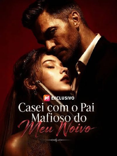 Capa da miniss&eacute;rie Casei com o Pai Mafioso do Meu Noivo