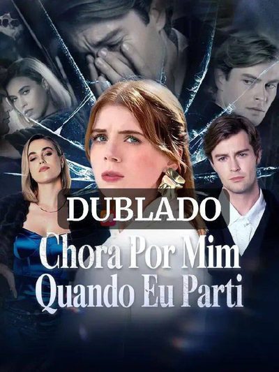 Capa da miniss&eacute;rie Chora por Mim Quando Eu Parti (dublado) dublado