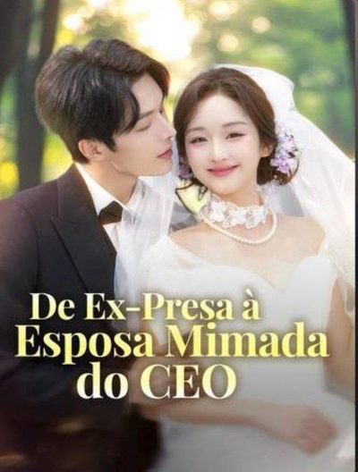Capa da miniss&eacute;rie De Ex Presa a Esposa Mimada do Ceo (dublado) dublado