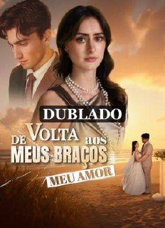 Capa da miniss&eacute;rie De Volta aos Meus Braços Meu Amor (dublado) dublado