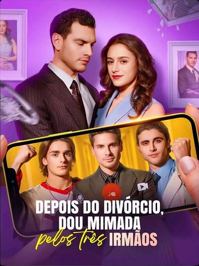 Capa da miniss&eacute;rie Depois do Divórcio,sou Mimada Pelos Três Irmãos