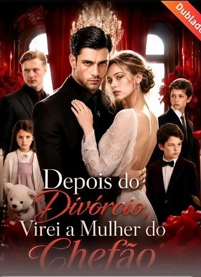 Capa da miniss&eacute;rie Depois do Divórcio Virei a Mulher do Chefão