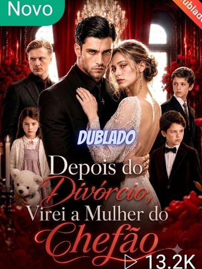 Capa da miniss&eacute;rie Depois do Divórcio Virei a Mulher do Chefão