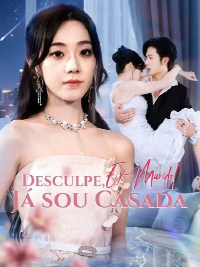 Capa da miniss&eacute;rie Desculpe, Ex-marido Já Sou Casada dublado