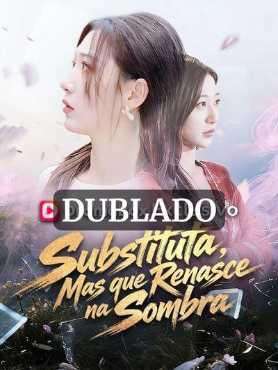 Capa da miniss&eacute;rie Dublado ] Substituta, Mas que Renasce na Sombra dublado