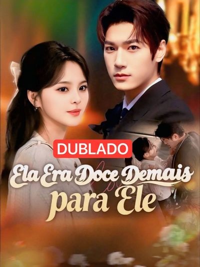 Capa da miniss&eacute;rie Ela Era Doce Demais para Ele dublado
