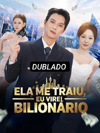 Capa da miniss&eacute;rie Ela Me Traiu, Eu Virei Bilionário dublado