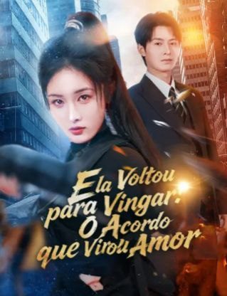 Capa da miniss&eacute;rie Ela Voltou para Vingar, o Acordo que Virou Amor