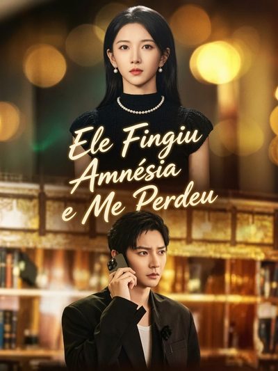 Capa da miniss&eacute;rie Ele Fingiu Amnésia e Me Perdeu