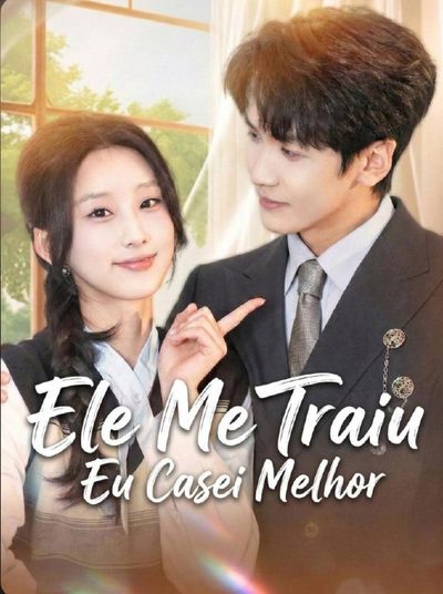Capa da miniss&eacute;rie Ele Me Traiu Eu Casei Melhor