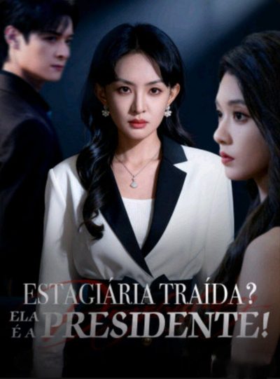 Capa da miniss&eacute;rie Estagiária Traída? Ela É a Presidente!