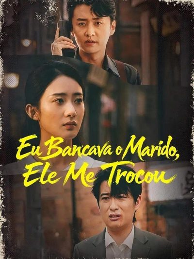 Capa da miniss&eacute;rie Eu Bancava o Marido Ele Me Trocou