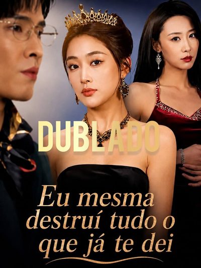 Capa da miniss&eacute;rie Eu Mesma Destruí Tudo que Já Te Dei dublado