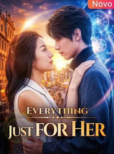 Capa da miniss&eacute;rie Everything Just For Her Tudo por Ela