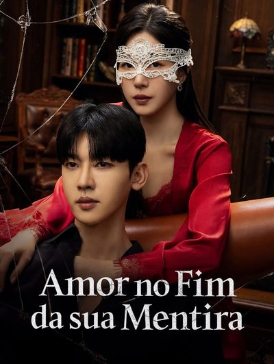 Capa da miniss&eacute;rie Love At the End of His Lie - Amor no Fim da Sua Mentira