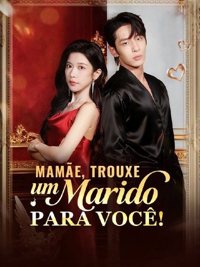 Capa da miniss&eacute;rie Mamãe, Trouxe Um Marido para Você!