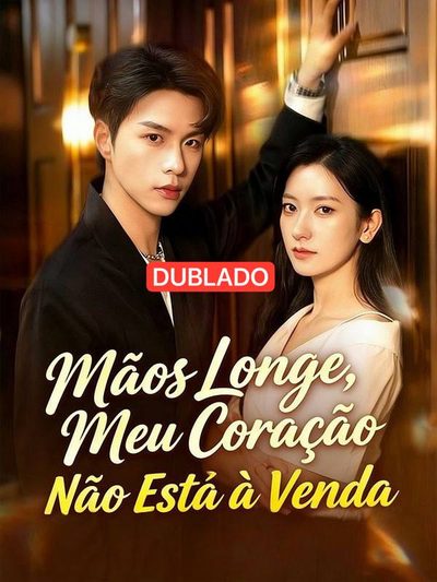 Capa da miniss&eacute;rie Mãos Longe,meu Coração Não Está à Venda(dublado) dublado