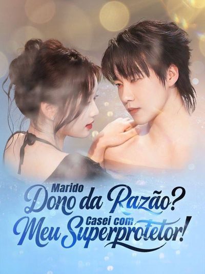 Capa da miniss&eacute;rie Marido Dono da Razão? Casei com Meu Super Protetor!