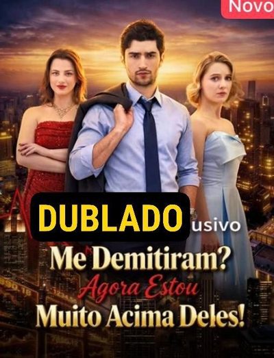Capa da miniss&eacute;rie Me Demitiram? Agora Estou Muito Acima Deles!