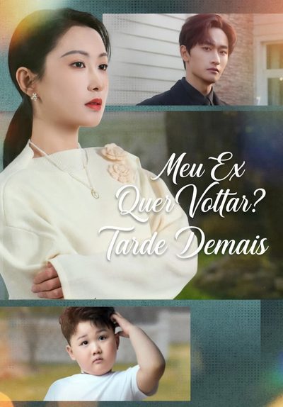 Capa da miniss&eacute;rie Meu Ex Quer Voltar, Tarde Demais!