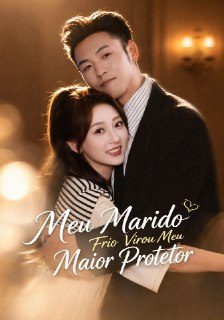 Capa da miniss&eacute;rie Meu Marido Frio Virou Meu Maior Protetor